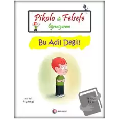 Pikolo ile Felsefe Öğreniyorum - Bu Adil Değil!