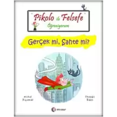 Pikolo İle Felsefe Öğreniyorum - Gerçek mi, Sahte mi?