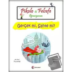 Pikolo İle Felsefe Öğreniyorum - Gerçek mi, Sahte mi?