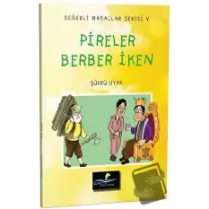 Pireler Berber İken - Değerli Masallar Serisi 5