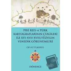 Piri Reis ve Türk Kartograflarının Çizgileriyle 16-17-18. Yüzyılın Venedik Görünümleri