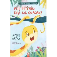 Piti Pitinin Dişi Ne Olacak? Sorunlarla Başa Çıkıyorum Serisi