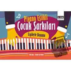 Piyano Eşlikli Çocuk Şarkıları: Ezgilerle Boyama