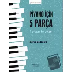 Piyano için 5 Parça - 5 Pieces for Piano