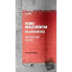 Planlı Devletçilikten Neo-Liberalizme Geçiş