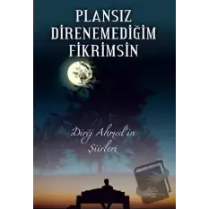 Plansız Direnemediğim Fikrimsin