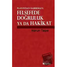 Platon’dan Habermas’a Felsefede Doğruluk ya da Hakikat