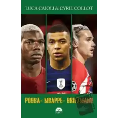 Pogba - Mbappe - Griezmann