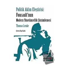 Politik Aklın Eleştirisi: Foucaultnun Modern Yönetimsellik Çözümlemesi