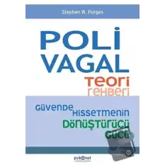 Polivagal Teori Rehberi - Güvende Hissetmenin Dönüştürücü Gücü