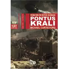 Pontus Kralı - Roma’nın En Büyük Düşmanı