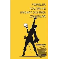 Popüler Kültür ve Hakikat Sonrası Zamanlar