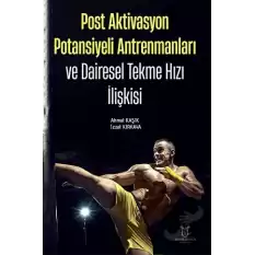 Post Aktivasyon Potansiyeli Antrenmanları ve Dairesel Tekme Hızı İlişkisi (Ciltli)