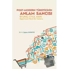 Post-Modern Tüketicinin Anlam Sancısı Byung-Chul Han Bağlamında Felsefi Bir Tartışma