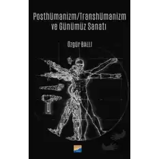 Posthümanizm - Transhümanizm ve Günümüz Sanatı