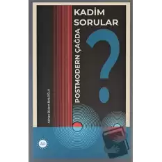 Postmodern Çağda Kadim Sorular