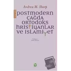 Postmodern Çağda Ortodoks Hristiyanlar ve İslamiyet