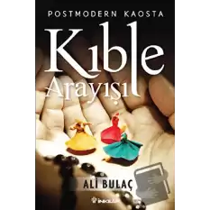 Postmodern Kaosta Kıble Arayışı