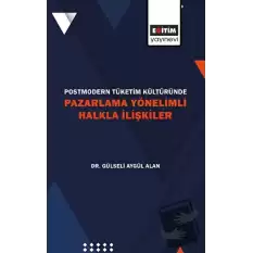 Postmodern Tüketim Kültüründe Pazarlama Yönelimli Halkla İlişkiler