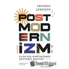 Postmodernizm ya da Geç Kapitalizmin Kültürel Mantığı (Ciltli)