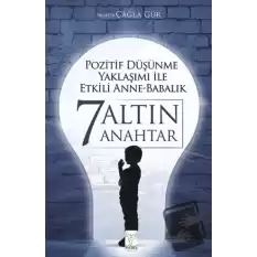 Pozitif Düşünme Yaklaşımı İle Etkili Anne-Babalık 7 Altın Anahtar