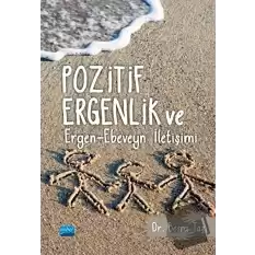 Pozitif Ergenlik ve Ergen-Ebeveyn İletişimi