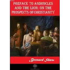 Preface to Androcles and the Lion: On the Prospects of Christianity