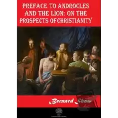 Preface to Androcles and the Lion: On the Prospects of Christianity