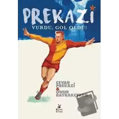 Prekazi Vurdu, Gol Oldu!