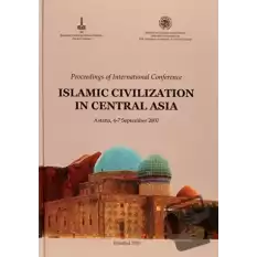 Proceedings of international Conference(Russian): Islamic Civilization in Central Asia, Astana, 4-7 September 2007 V.1 İngilizce, V.2 Rusça