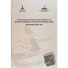 Proceedings of the International Conference on Egypt During the Ottoman Era (Ciltli)