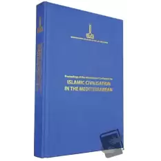 Proceedings of the International Conference on Islamic Civilisation in the Mediterranean: Nicosia, 1-4 December 2010 (Ciltli)