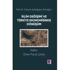 Prof. Dr. Osman Aydoğuş’a Armağan: İklim Değişimi ve Türkiye Ekonomisinde Dönüşüm