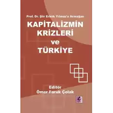 Prof. Dr. Şiir Erkök Yılmaz’a Armağan: Kapitalizmin Krizleri ve Türkiye