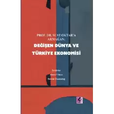 Prof. Dr Suat Oktar’a Armağan: Değişen Dünya ve Türkiye Ekonomisi