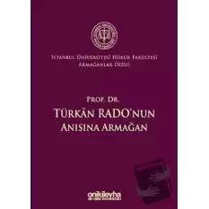 Prof. Dr. Türkan Radonun Anısına Armağan İstanbul Üniversitesi Hukuk Fakültesi Armağanlar Dizisi: 3 (Ciltli)