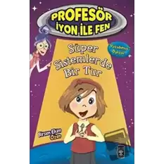 Profesör İyon İle Fen : Süper Sistemlerde Bir Tur