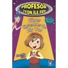 Profesör İyon İle Fen : Süper Sistemlerde Bir Tur