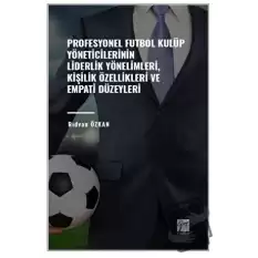 Profesyonel Futbol Kulüp Yöneticilerinin Liderlik Yönelimleri, Kişilik Özellikleri ve Empati Düzeyleri