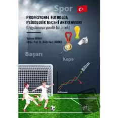 Profesyonel Futbolda Psikolojik Beceri Antrenmanı (Uygulamaya Yönelik Bir Örnek)