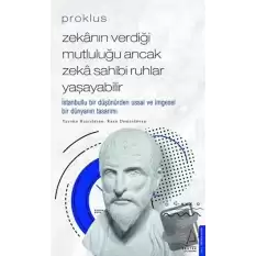 Proklus - Zekanın Verdiği Mutluluğu Ancak Zeka Sahibi Ruhlar Yaşayabilir