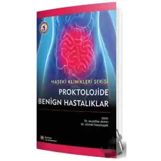 Proktolojide Benign Hastalıklar - Haseki Klinikleri Serisi