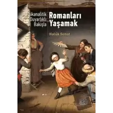 Psikanalitik Duyarlıklı Bakışla Romanları Yaşamak