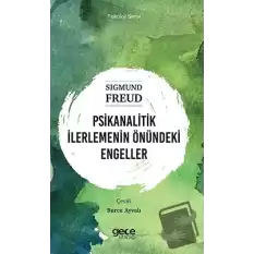 Psikanalitik İlerlemenin Önündeki Engeller