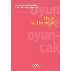 Psikanaliz Defterleri 12:  Çocuk Ve Ergen Çalışmaları – Oyun Ve Oyuncak