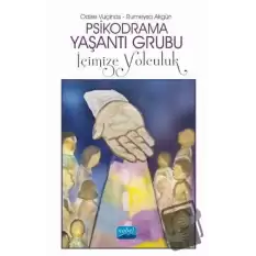 Psikodrama Yaşantı Grubu: İçimize Yolculuk