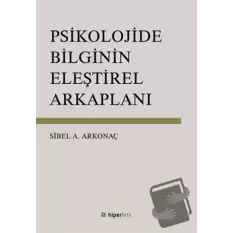 Psikolojide Bilginin Eleştirel Arkaplanı