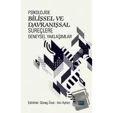 Psikolojide Bilişsel ve Davranışsal Süreçlere Deneysel Yaklaşımlar