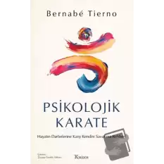 Psikolojik Karate: Hayatın Darbelerine Karşı Kendini Savunma Rehberi