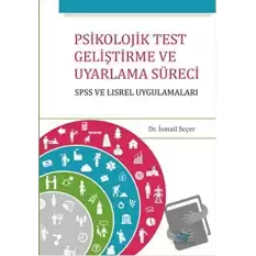 Psikolojik Test Geliştirme ve Uyarlama Süreci : SPSS ve LISREL Uygulamaları